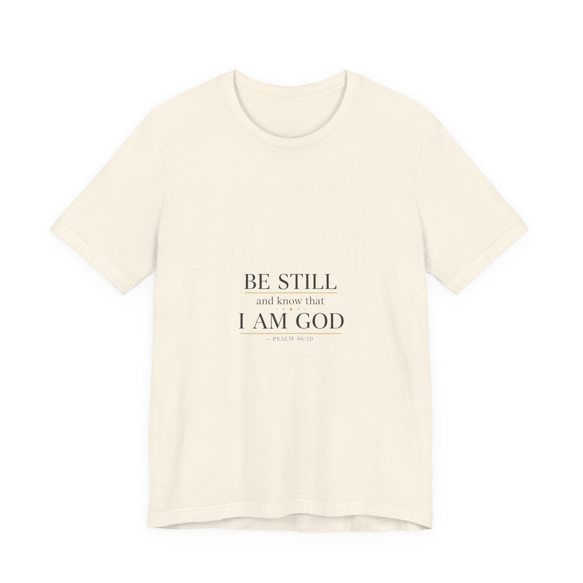 Be Still I Am God T-Shirt | minimal scripture typography