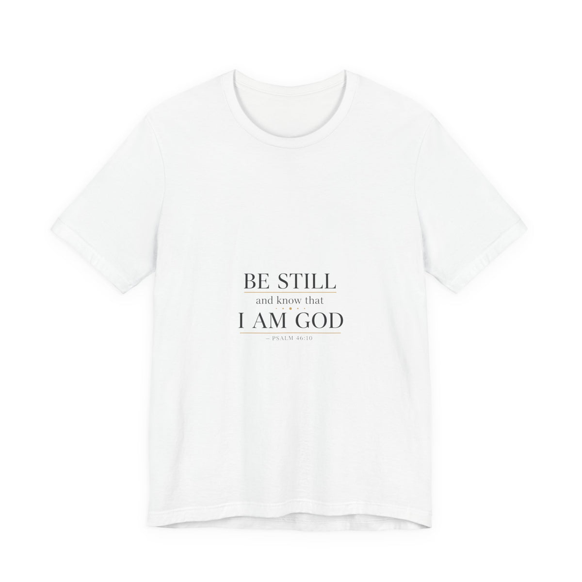 Be Still I Am God T-Shirt | minimal scripture typography