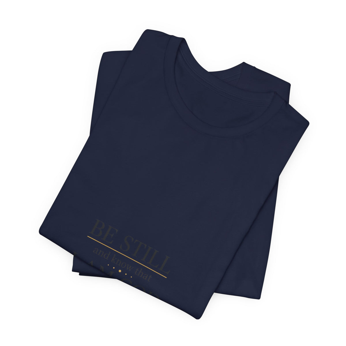 Be Still I Am God T-Shirt | minimal scripture typography