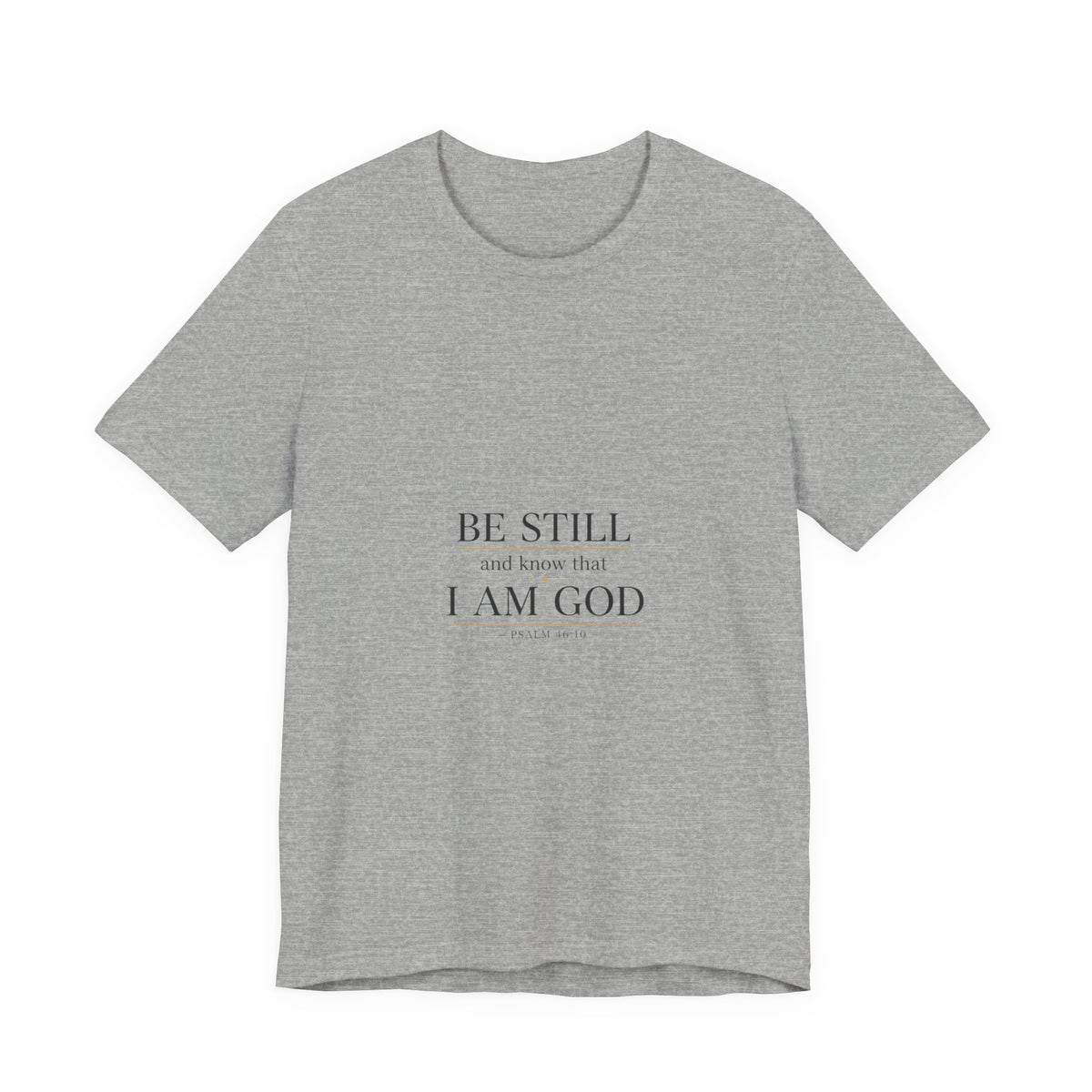 Be Still I Am God T-Shirt | minimal scripture typography