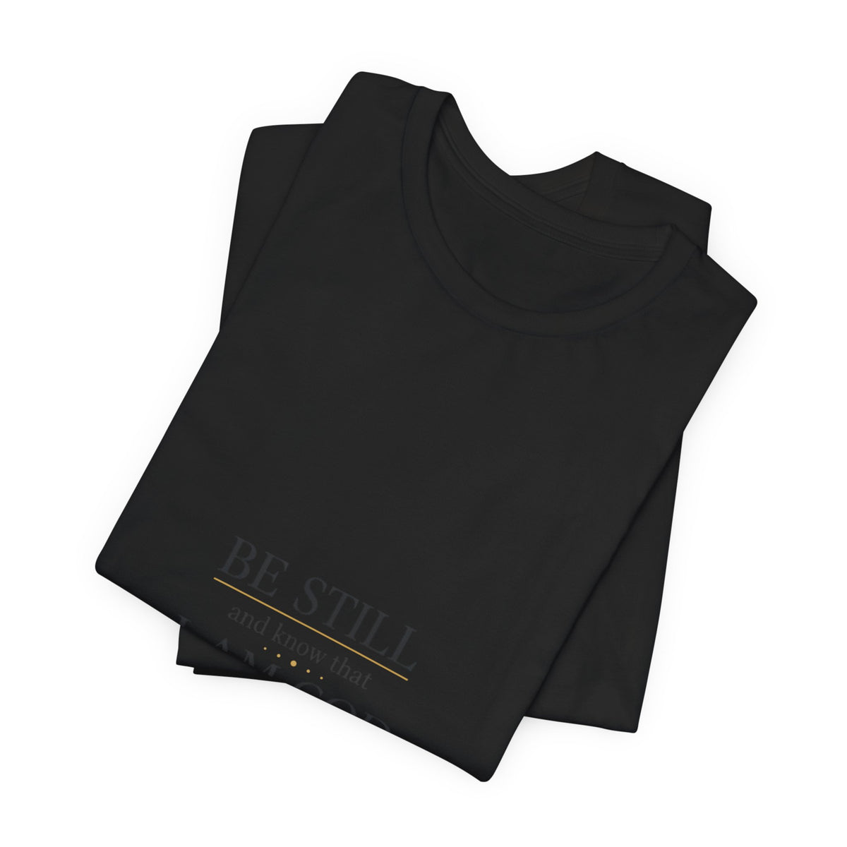 Be Still I Am God T-Shirt | minimal scripture typography