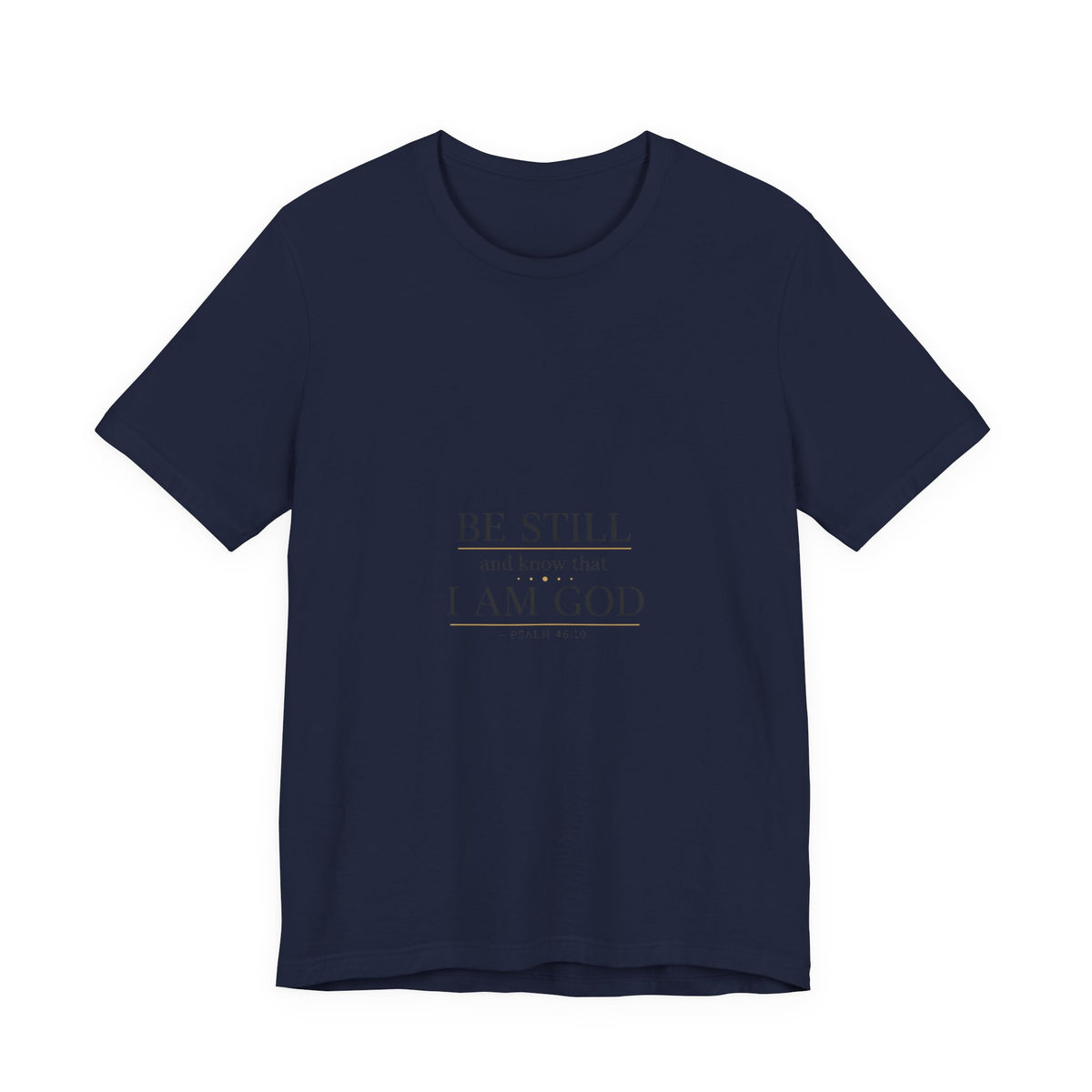 Be Still I Am God T-Shirt | minimal scripture typography